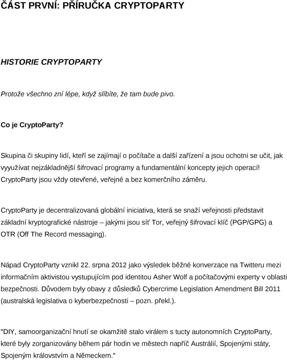 CryptoParty jsou vždy otevřené, veřejné a bez komerčního záměru.