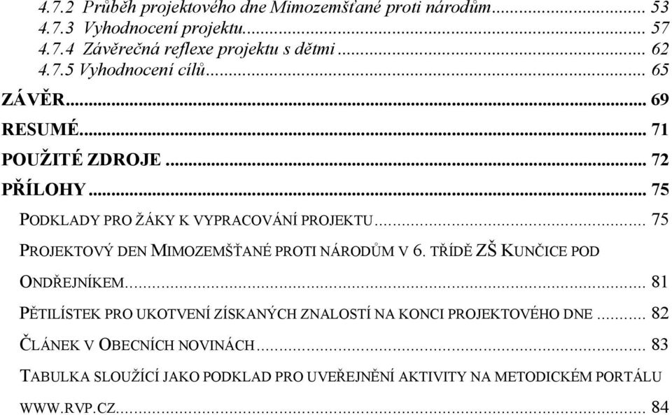 .. 75 PROJEKTOVÝ DEN MIMOZEMŠŤANÉ PROTI NÁRODŮM V 6. TŘÍDĚ ZŠ KUNČICE POD ONDŘEJNÍKEM.