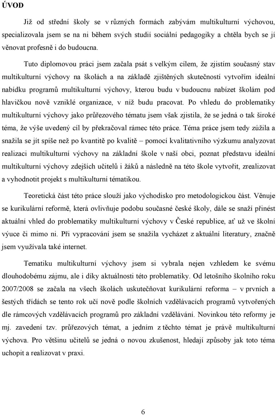 výchovy, kterou budu v budoucnu nabízet školám pod hlavičkou nově vzniklé organizace, v níž budu pracovat.