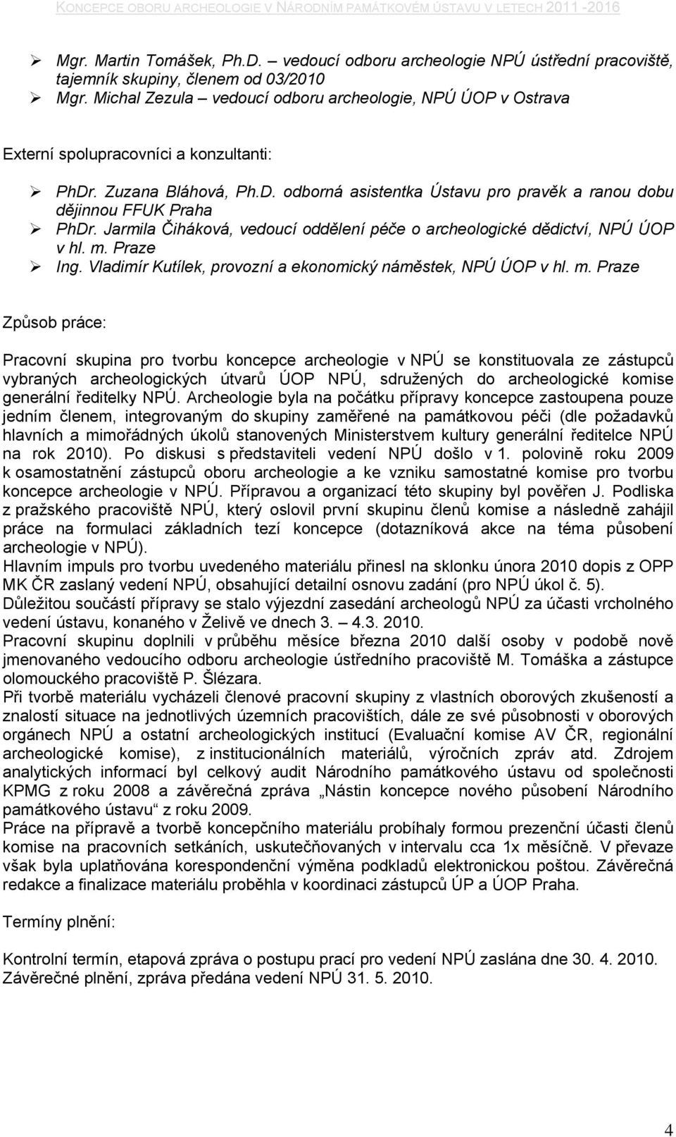 Jarmila Čiháková, vedoucí oddělení péče o archeologické dědictví, NPÚ ÚOP v hl. m.