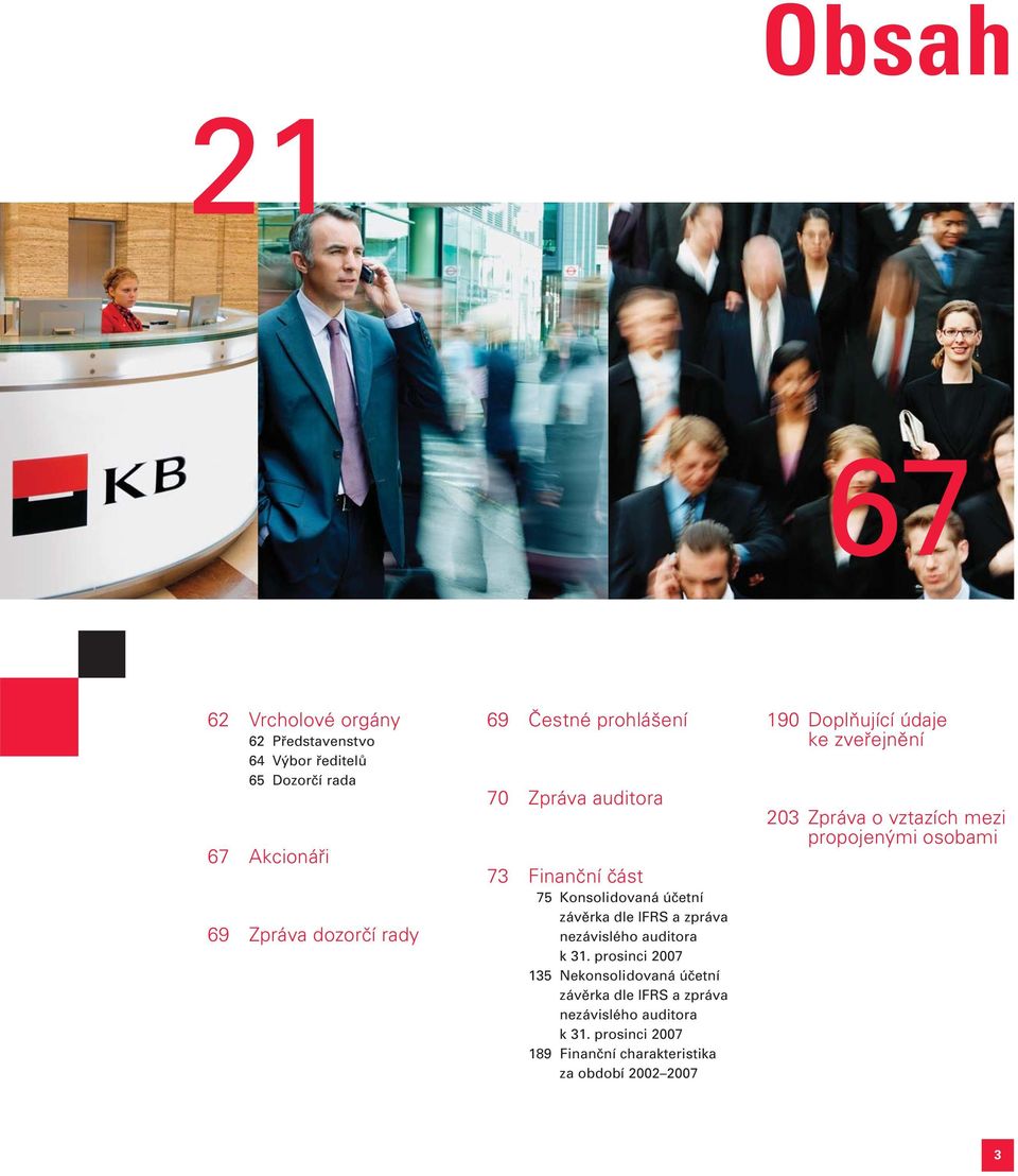 auditora k 31. prosinci 2007 135 Nekonsolidovaná účetní závěrka dle IFRS a zpráva nezávislého auditora k 31.