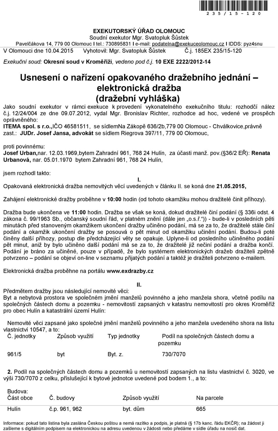 185EX 235/15-120 Exekuční soud: Okresní soud v Kroměříži, vedeno pod č.j.