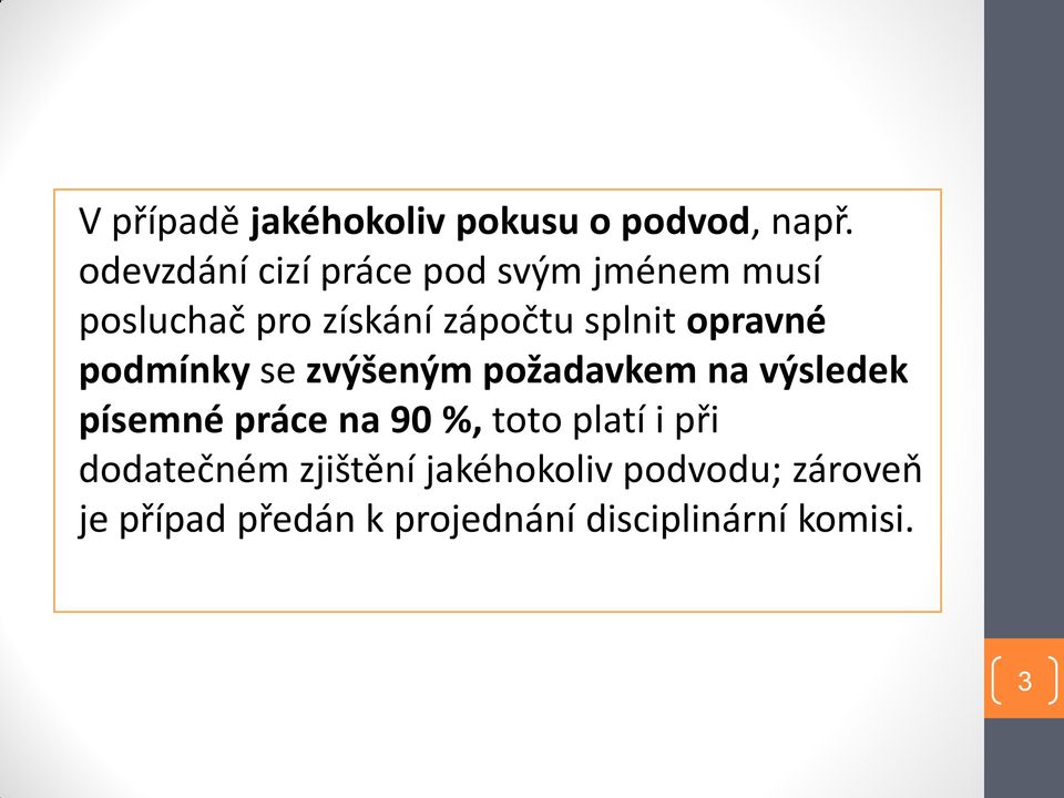 opravné podmínky se zvýšeným požadavkem na výsledek písemné práce na 90 %, toto