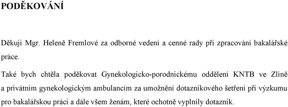 Také bych chtěla poděkovat Gynekologicko-porodnickému oddělení KNTB ve Zlíně a