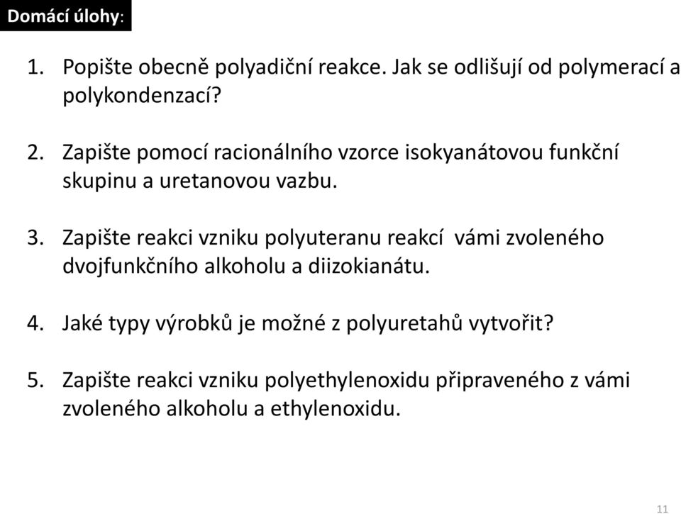 Zapište reakci vzniku polyuteranu reakcí vámi zvoleného dvojfunkčního alkoholu a diizokianátu. 4.