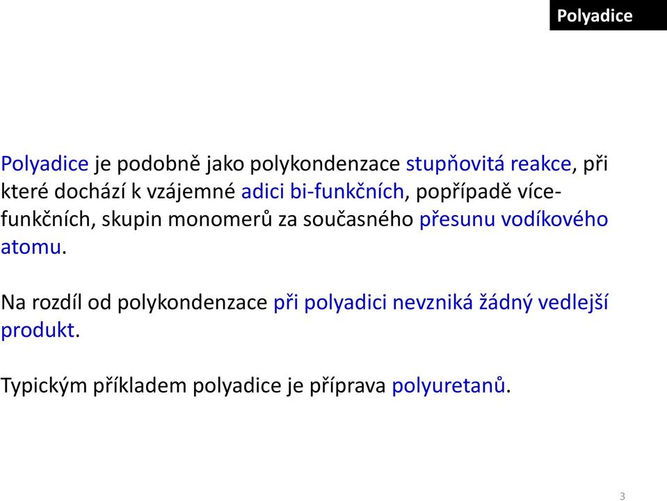 současného přesunu vodíkového atomu.