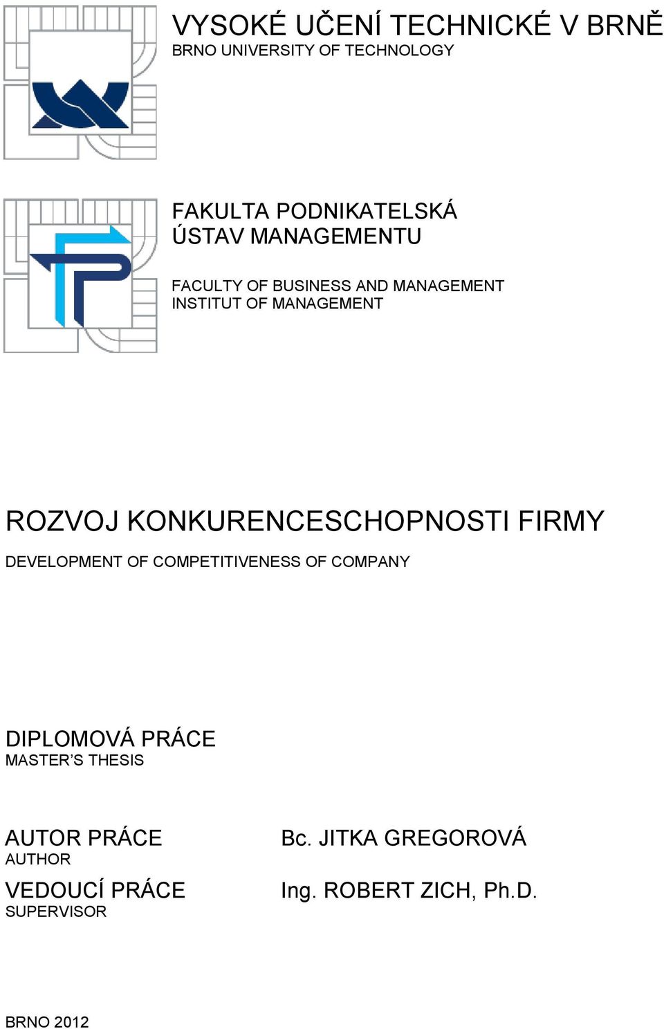 KONKURENCESCHOPNOSTI FIRMY DEVELOPMENT OF COMPETITIVENESS OF COMPANY DIPLOMOVÁ PRÁCE