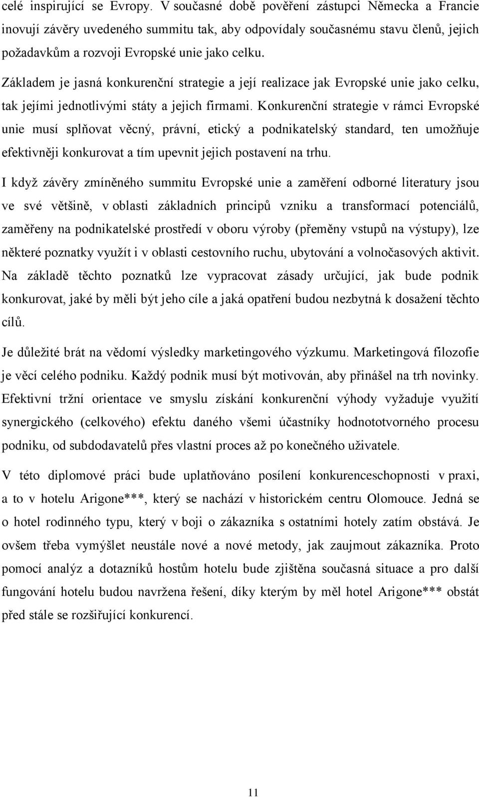 Základem je jasná konkurenční strategie a její realizace jak Evropské unie jako celku, tak jejími jednotlivými státy a jejich firmami.