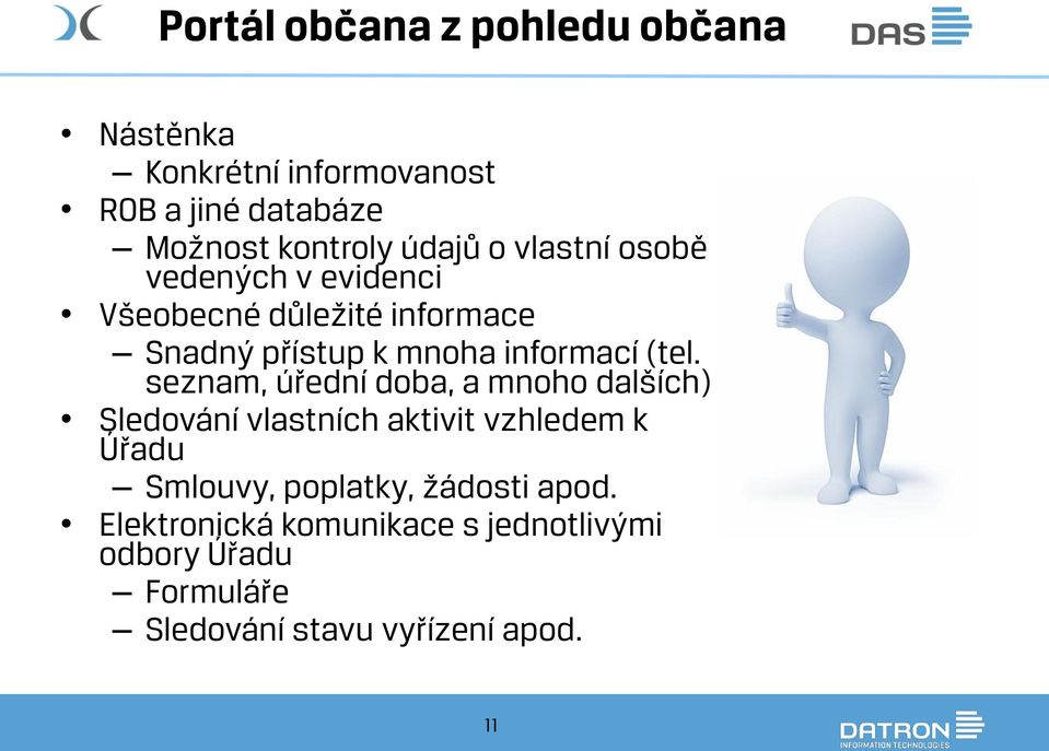 (tel. seznam, úřední doba, a mnoho dalších) Sledování vlastních aktivit vzhledem k Úřadu Smlouvy,