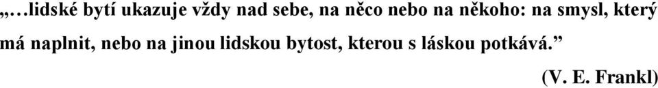 má naplnit, nebo na jinou lidskou