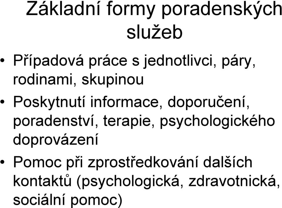 poradenství, terapie, psychologického doprovázení Pomoc při