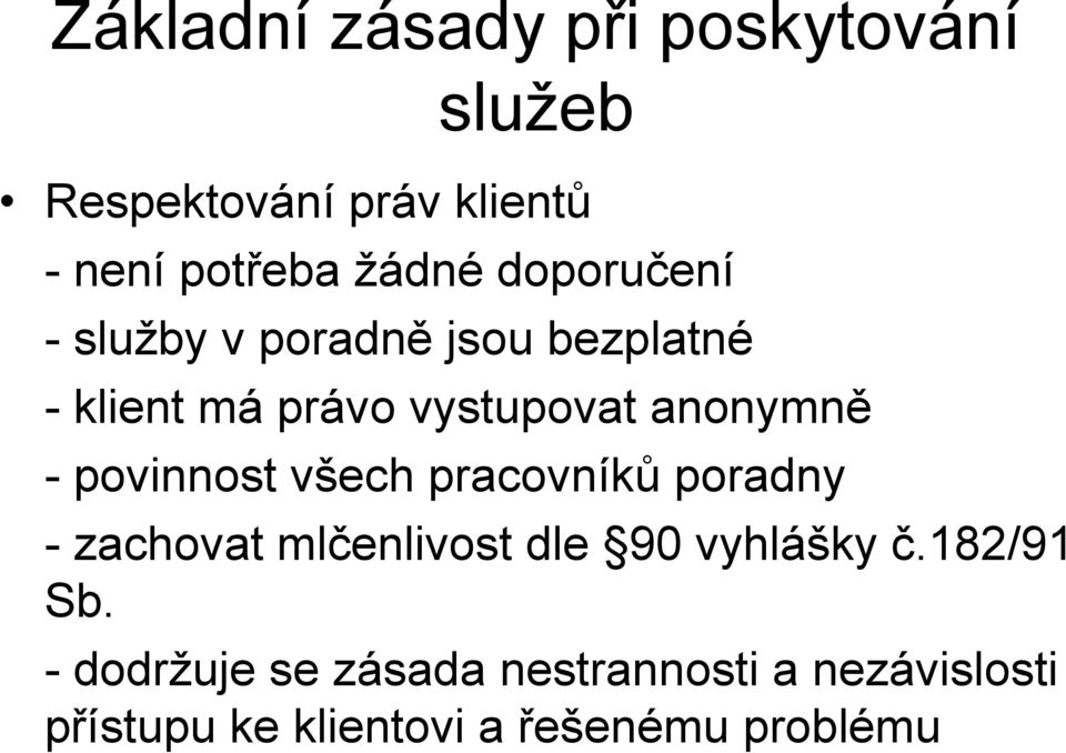 povinnost všech pracovníků poradny - zachovat mlčenlivost dle 90 vyhlášky č.182/91 Sb.