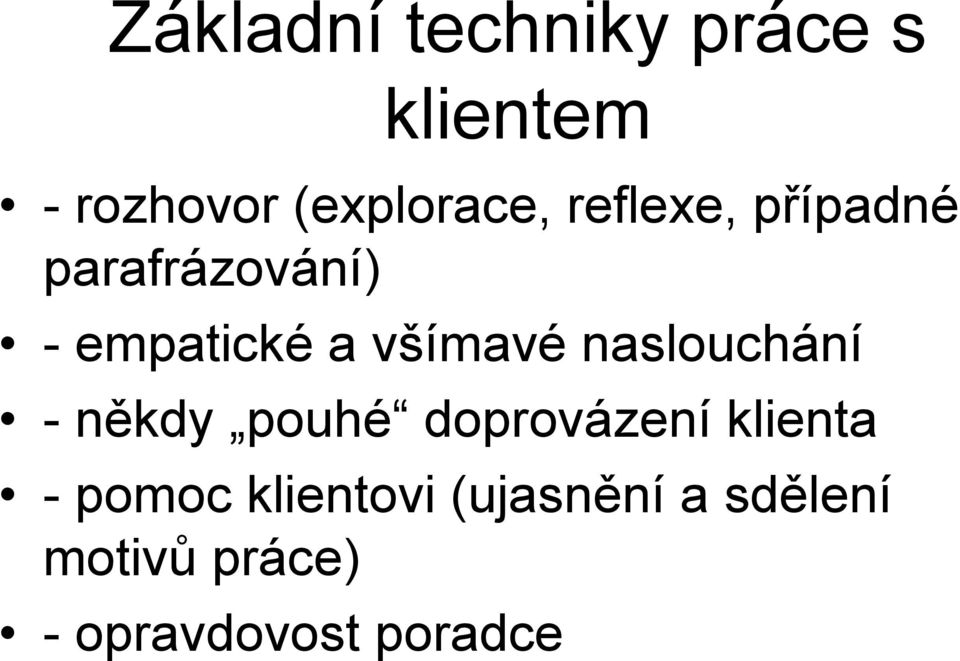 naslouchání - někdy pouhé doprovázení klienta - pomoc