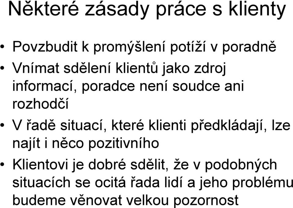 situací, které klienti předkládají, lze najít i něco pozitivního Klientovi je dobré