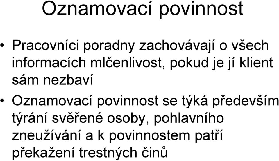 Oznamovací povinnost se týká především týrání svěřené osoby,