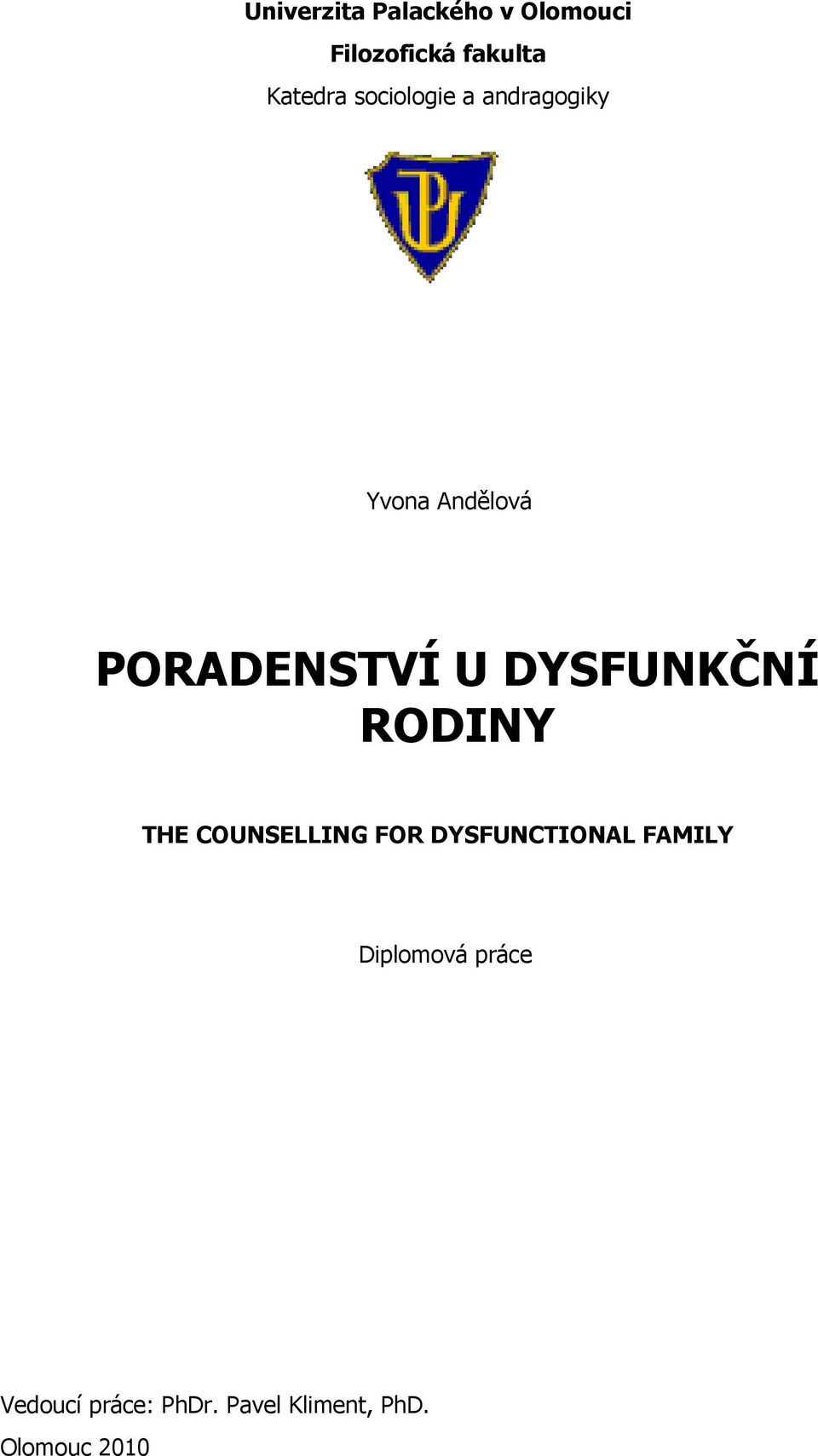 DYSFUNKČNÍ RODINY THE COUNSELLING FOR DYSFUNCTIONAL FAMILY