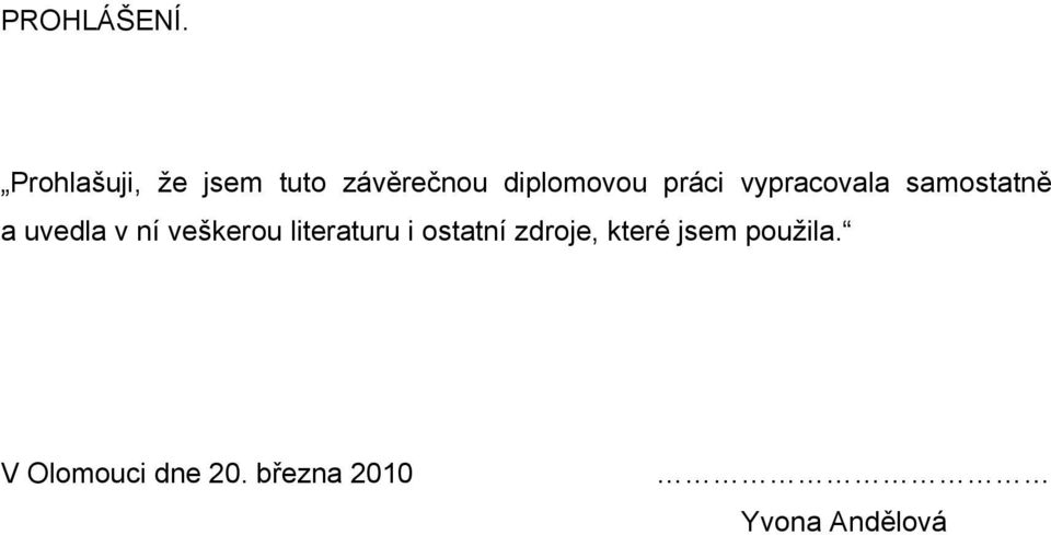 práci vypracovala samostatně a uvedla v ní veškerou