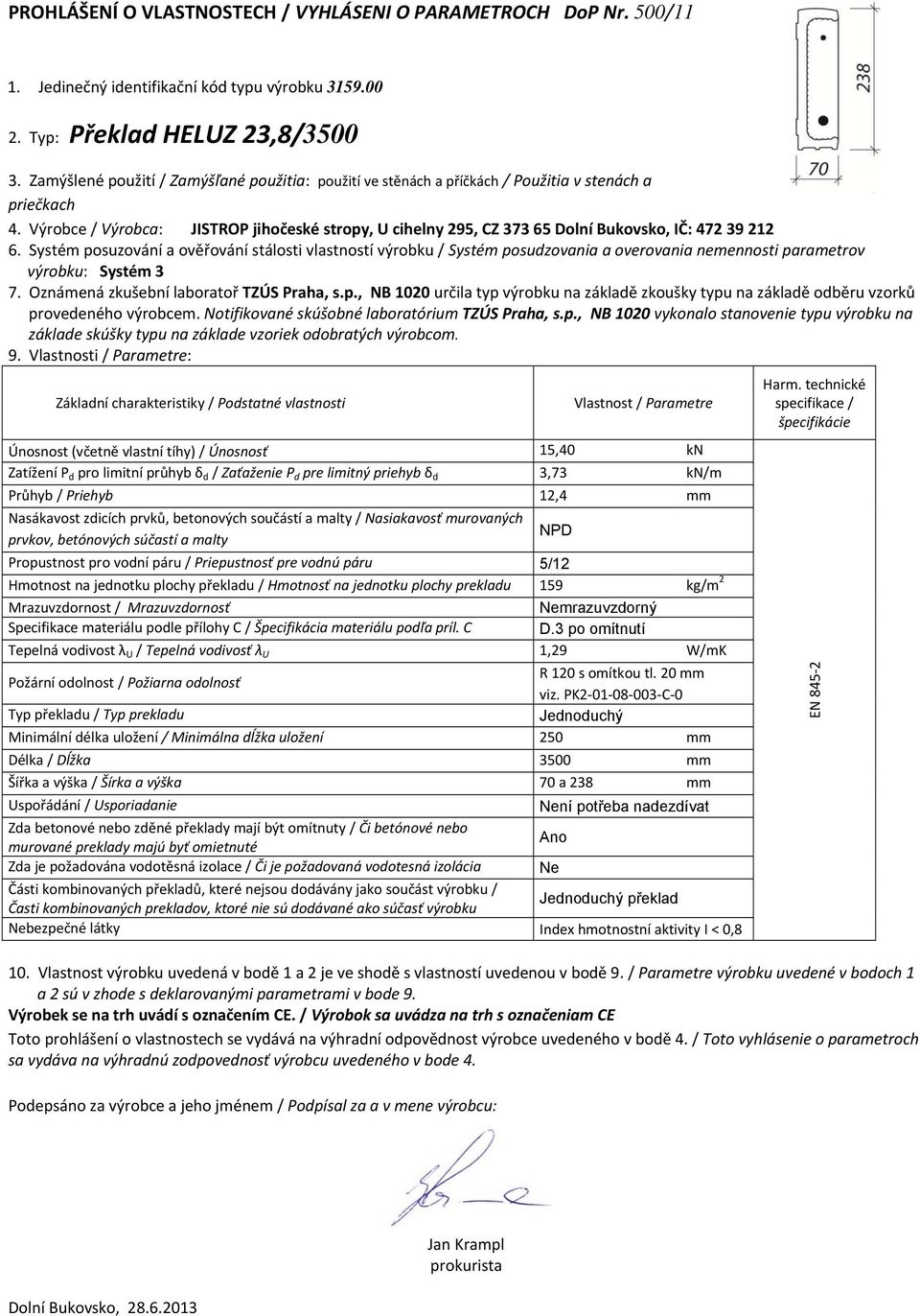 Typ: Překlad HELUZ 23,8/3500 Únosnost (včetně vlastní tíhy) / Únosnosť 15,40 kn Zatížení P d pro