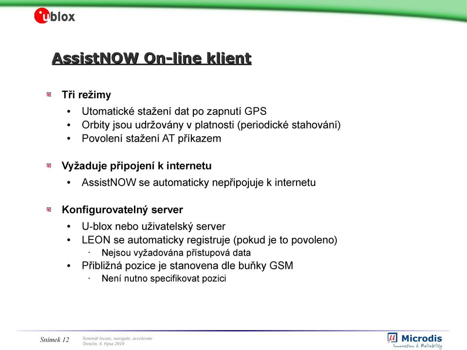 nepřipojuje k internetu Konfigurovatelný server U-blox nebo uživatelský server LEON se automaticky registruje (pokud