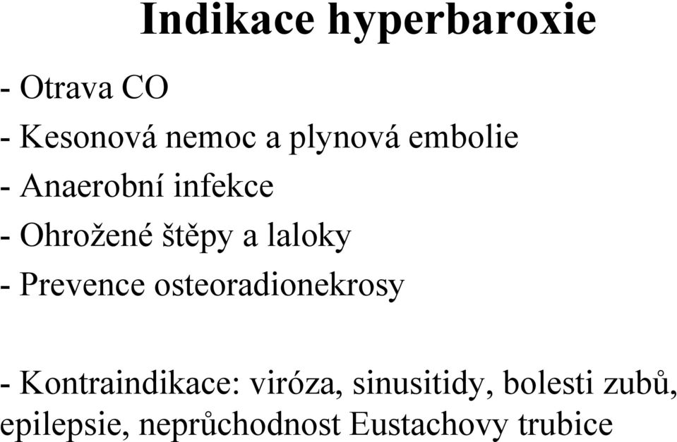 laloky - Prevence osteoradionekrosy - Kontraindikace: