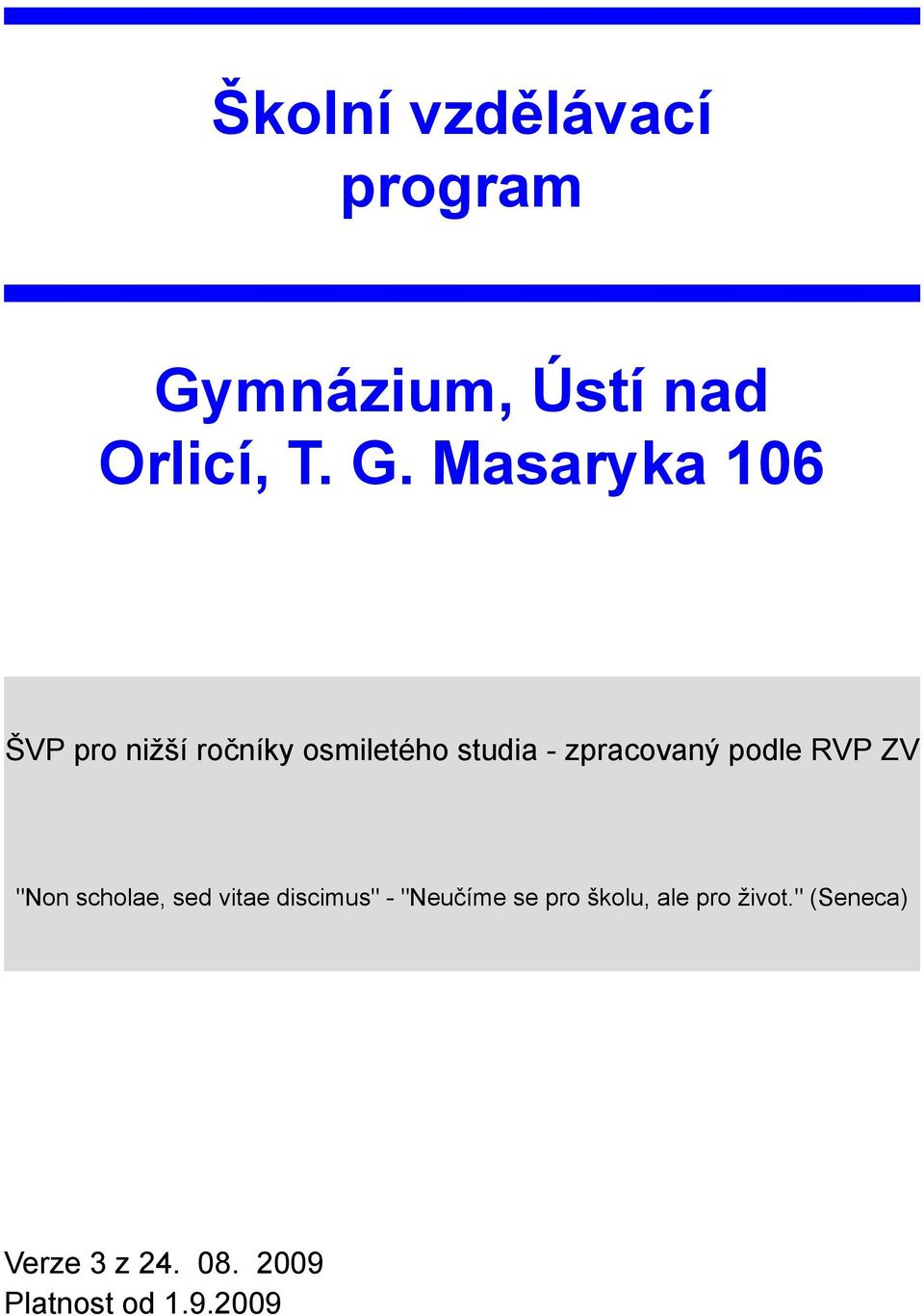 Masaryka 106 ŠVP pro nižší ročníky osmiletého studia - zpracovaný