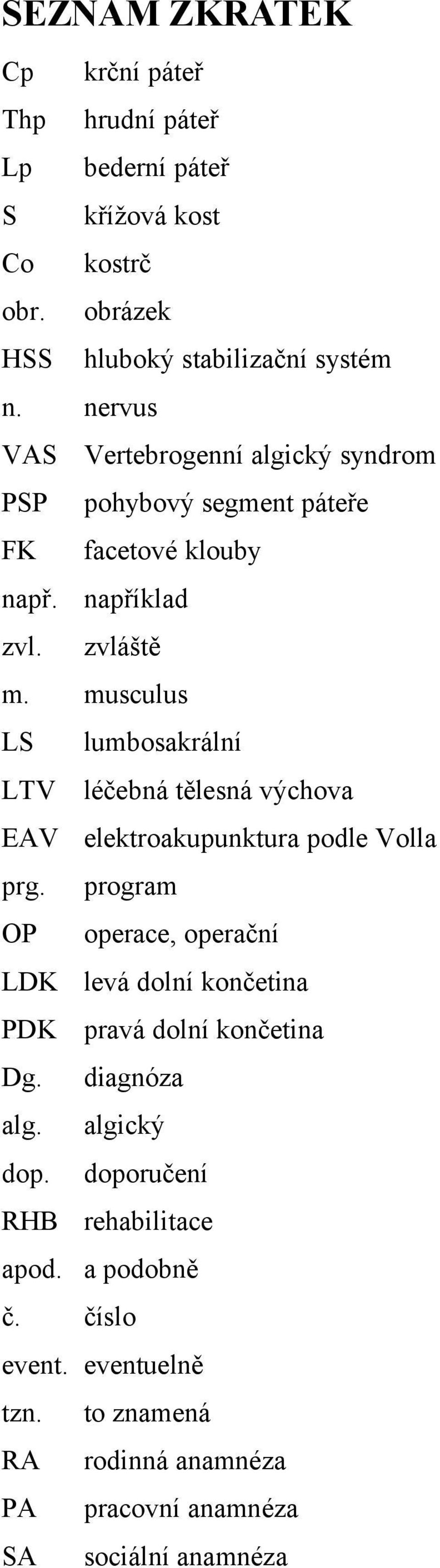 musculus LS lumbosakrální LTV léčebná tělesná výchova EAV elektroakupunktura podle Volla prg.