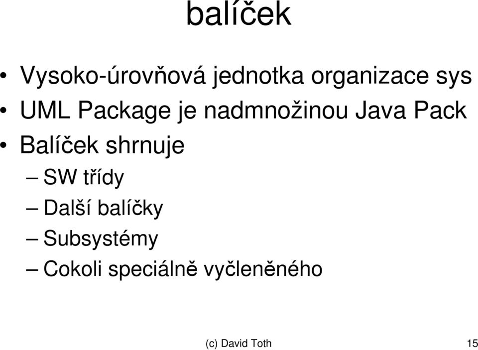 Balíek shrnuje SW tídy Další balíky