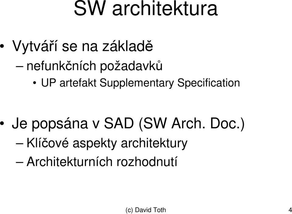 Je popsána v SAD (SW Arch. Doc.