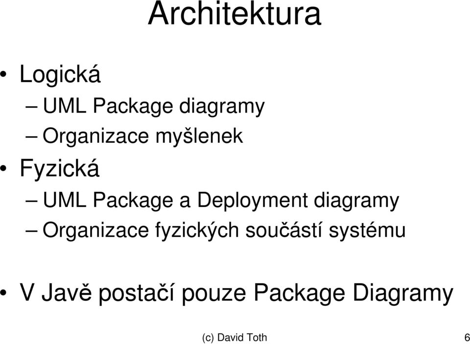 Deployment diagramy Organizace fyzických souástí