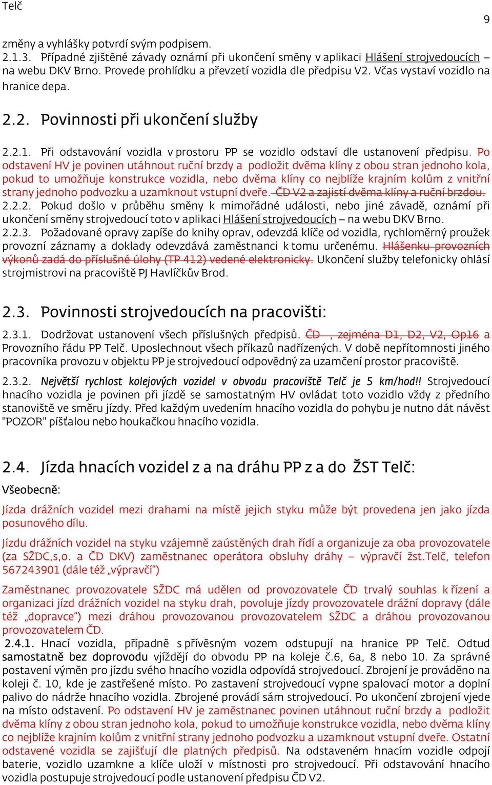 Při odstavování vozidla v prostoru PP se vozidlo odstaví dle ustanovení předpisu.