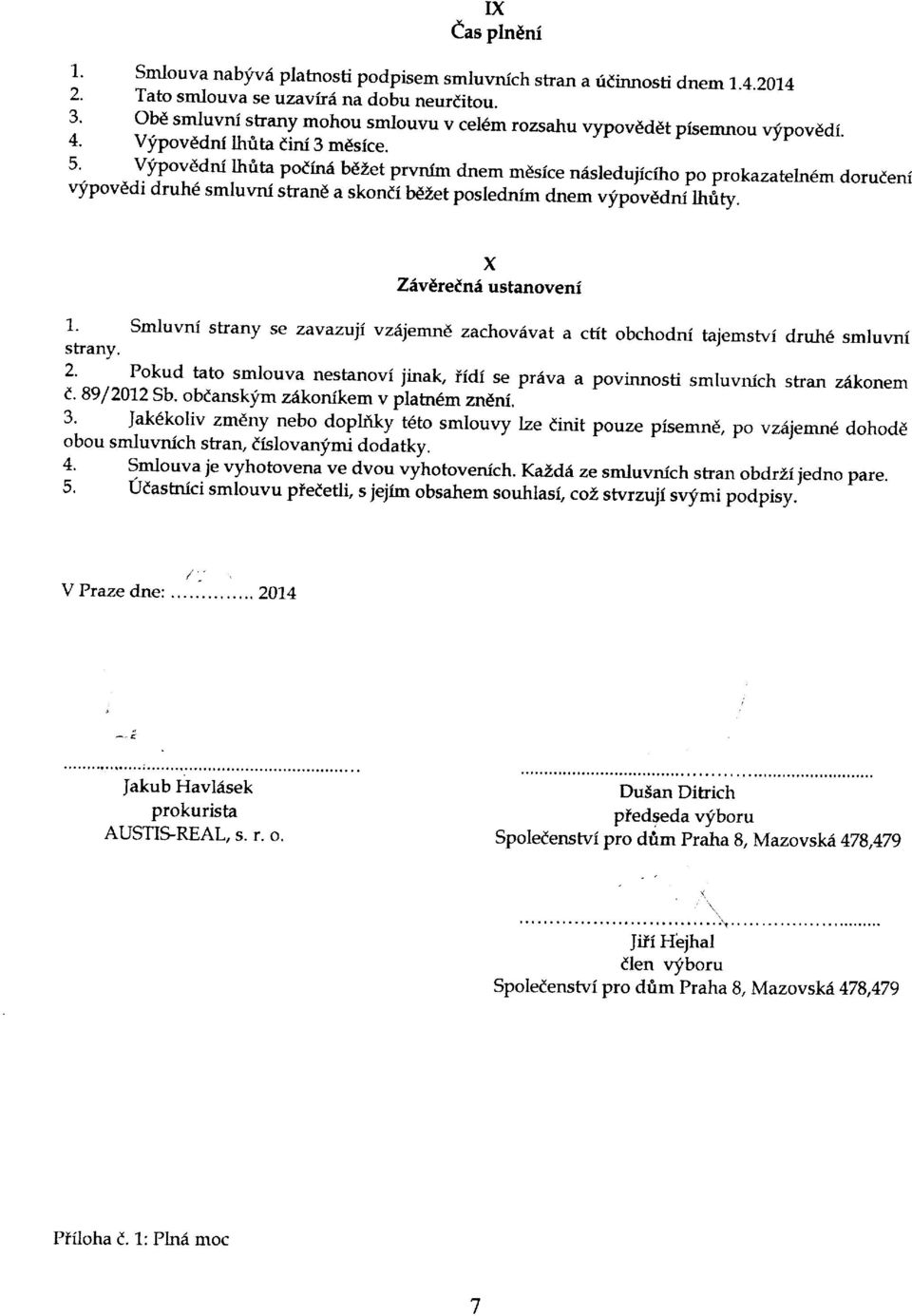 5' Vfpovddni lhfita podind bdzet prvnim dnem mdsice ndsledujiciho po prokazateln6m dorudeni qipovddi druh6 smluvni strand a skondi behetposlednim dnem vipovddniurity.