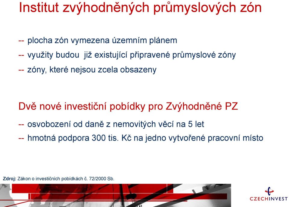 investiční pobídky pro Zvýhodněné PZ -- osvobození od daně z nemovitých věcí na 5 let -- hmotná