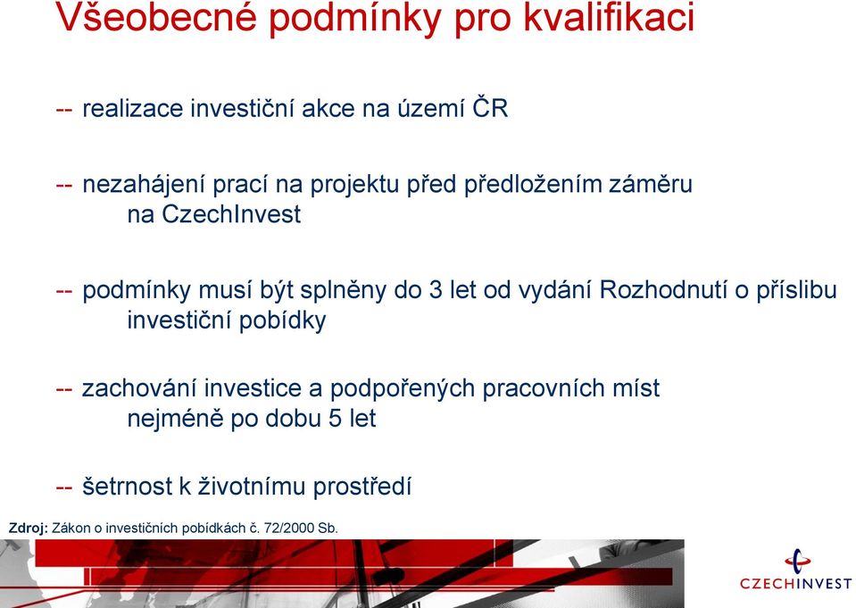 Rozhodnutí o příslibu investiční pobídky -- zachování investice a podpořených pracovních míst