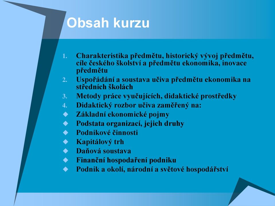 Uspořádání a soustava učiva předmětu ekonomika na středních školách 3.