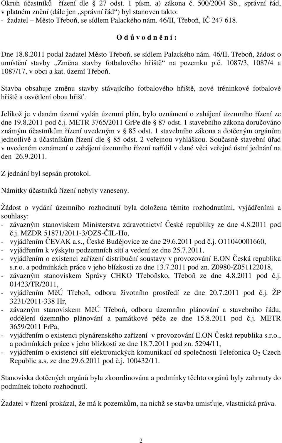 46/II, Třeboň, žádost o umístění stavby Změna stavby fotbalového hřiště na pozemku p.č. 1087/3, 1087/4 a 1087/17, v obci a kat. území Třeboň.