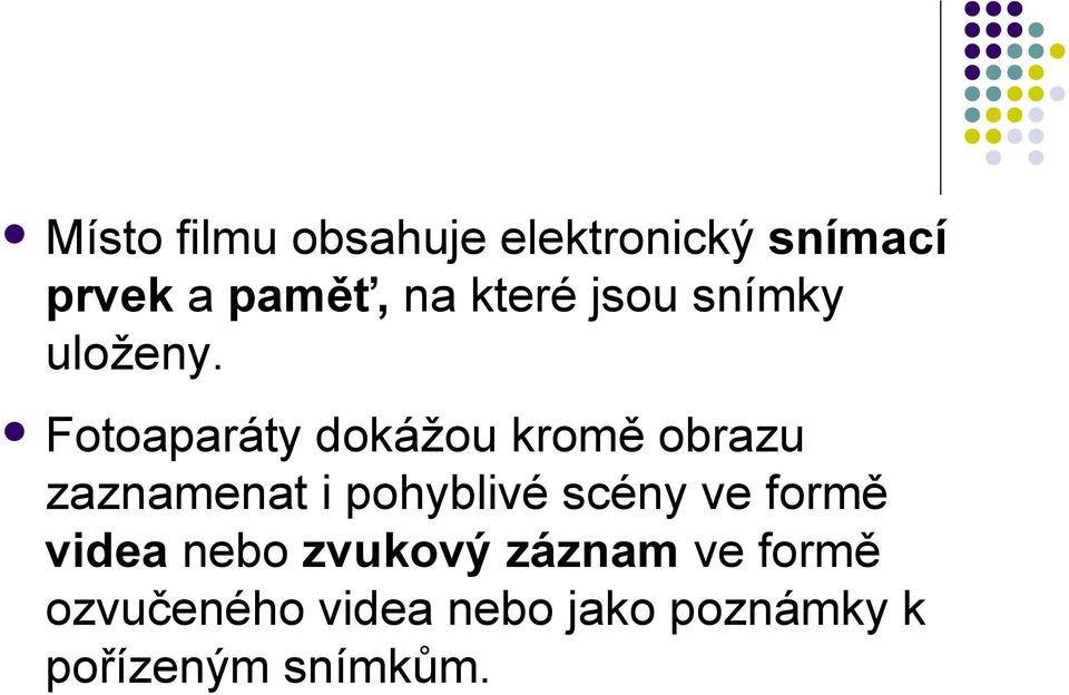 Fotoaparáty dokážou kromě obrazu zaznamenat i pohyblivé scény