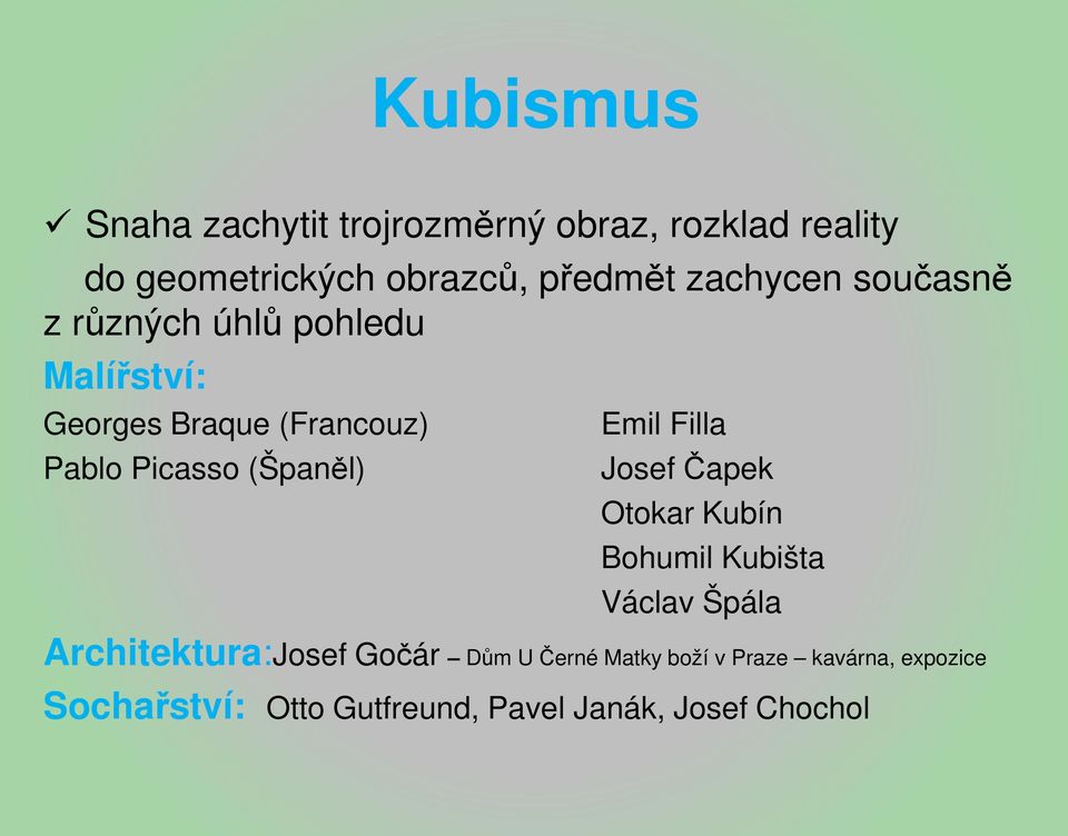 (Španěl) Emil Filla Josef Čapek Otokar Kubín Bohumil Kubišta Václav Špála Architektura:Josef