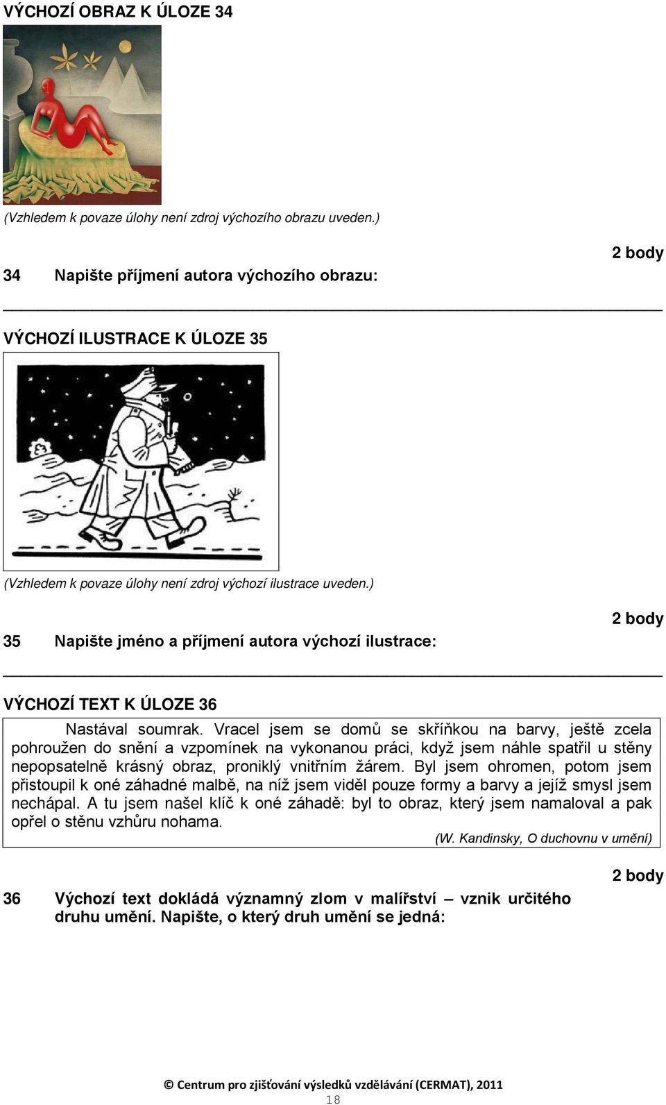 ) 35 Napište jméno a příjmení autora výchozí ilustrace: VÝCHOZÍ TEXT K ÚLOZE 36 Nastával soumrak.