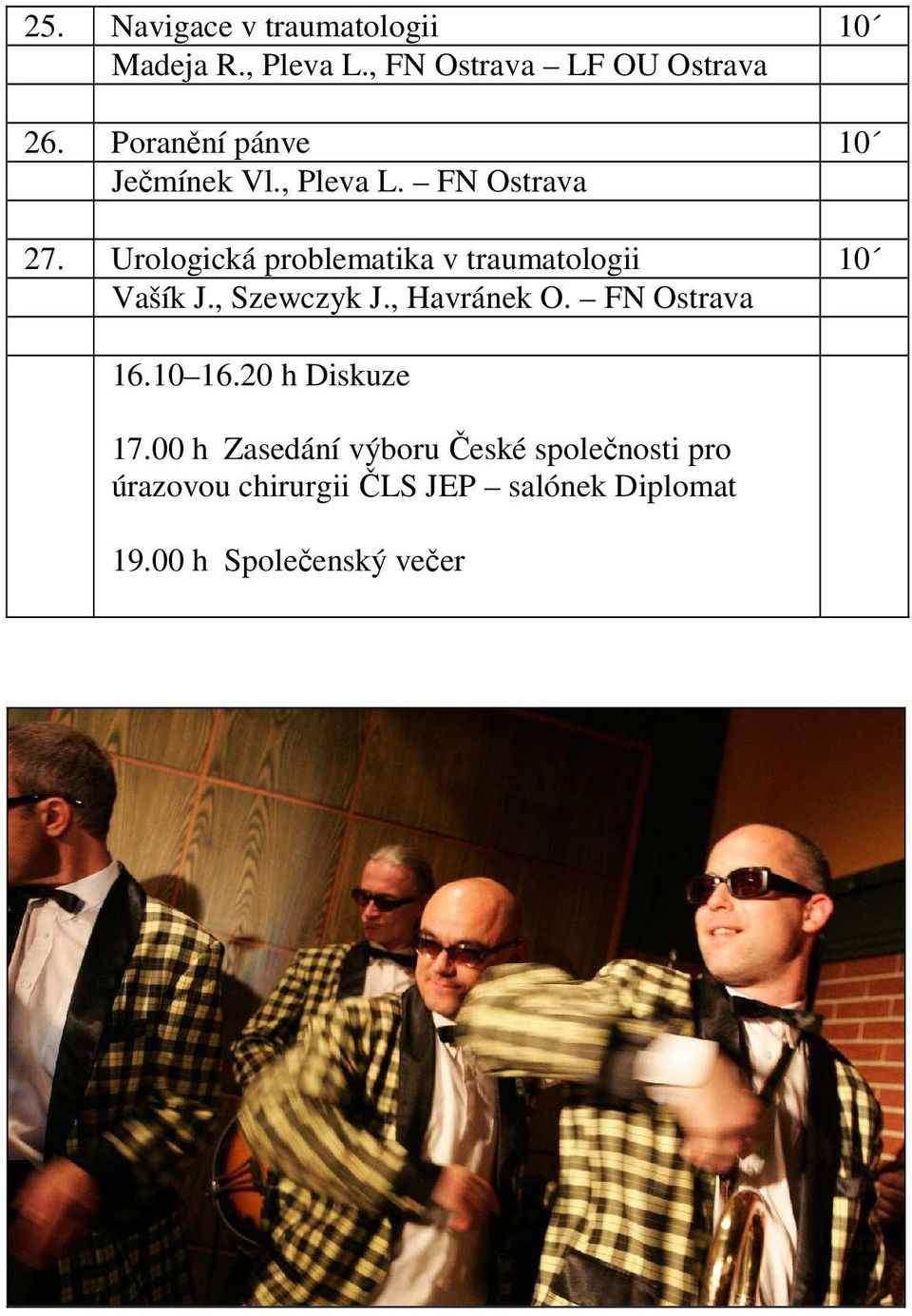 Urologická problematika v traumatologii Vašík J., Szewczyk J., Havránek O. FN Ostrava 16.