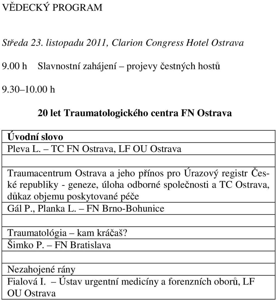 TC FN Ostrava, LF OU Ostrava Traumacentrum Ostrava a jeho přínos pro Úrazový registr České republiky - geneze, úloha odborné společnosti