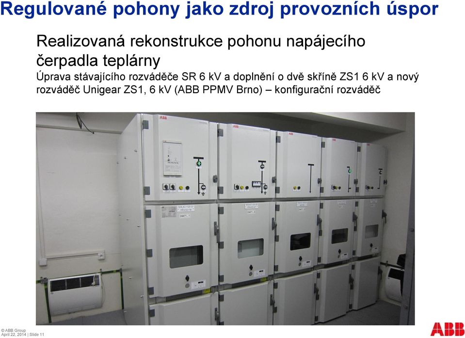 o dvě skříně ZS1 6 kv a nový rozváděč Unigear ZS1, 6 kv