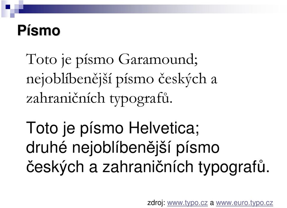 Toto je písmo Helvetica; druhé nejoblíbenější písmo 