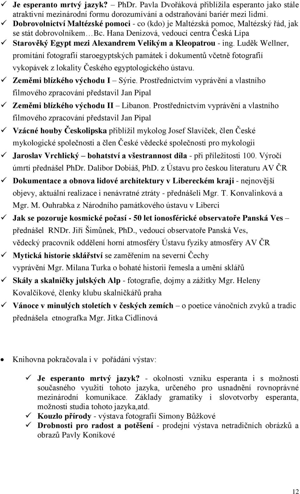 Hana Denizová, vedoucí centra Česká Lípa Starověký Egypt mezi Alexandrem Velikým a Kleopatrou - ing.