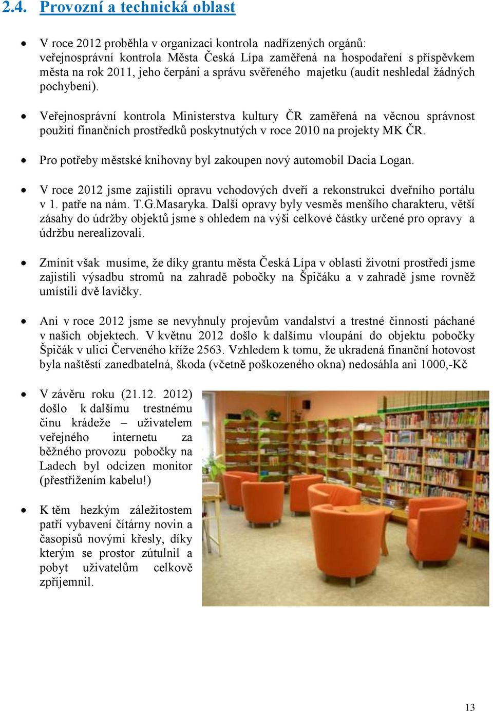 Veřejnosprávní kontrola Ministerstva kultury ČR zaměřená na věcnou správnost použití finančních prostředků poskytnutých v roce 2010 na projekty MK ČR.