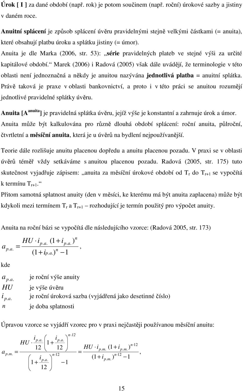 53): série pravidelných plateb ve stejné výši za určité kapitálové období.