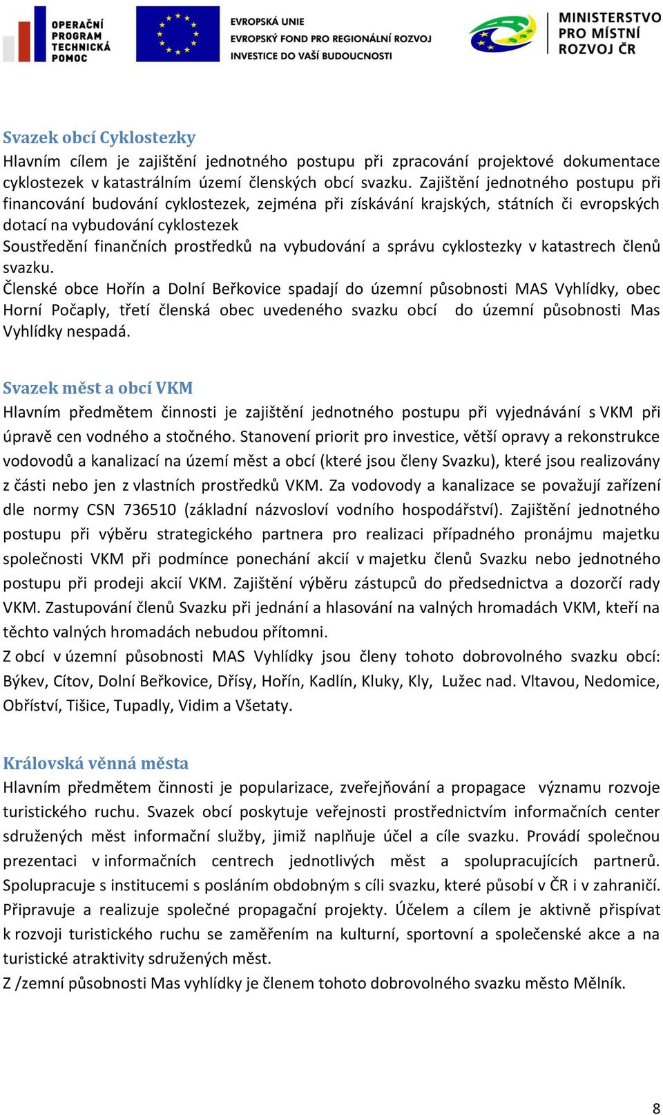 vybudování a správu cyklostezky v katastrech členů svazku.