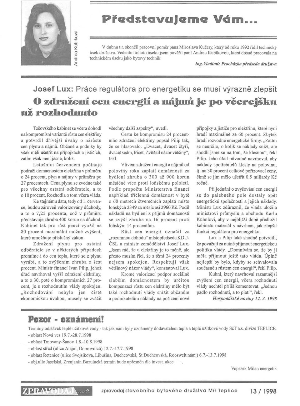 stva Josef Lux: Práce regulátora pro energetiku se musí výrazně zlepšit O zdražení een energii a nájm.