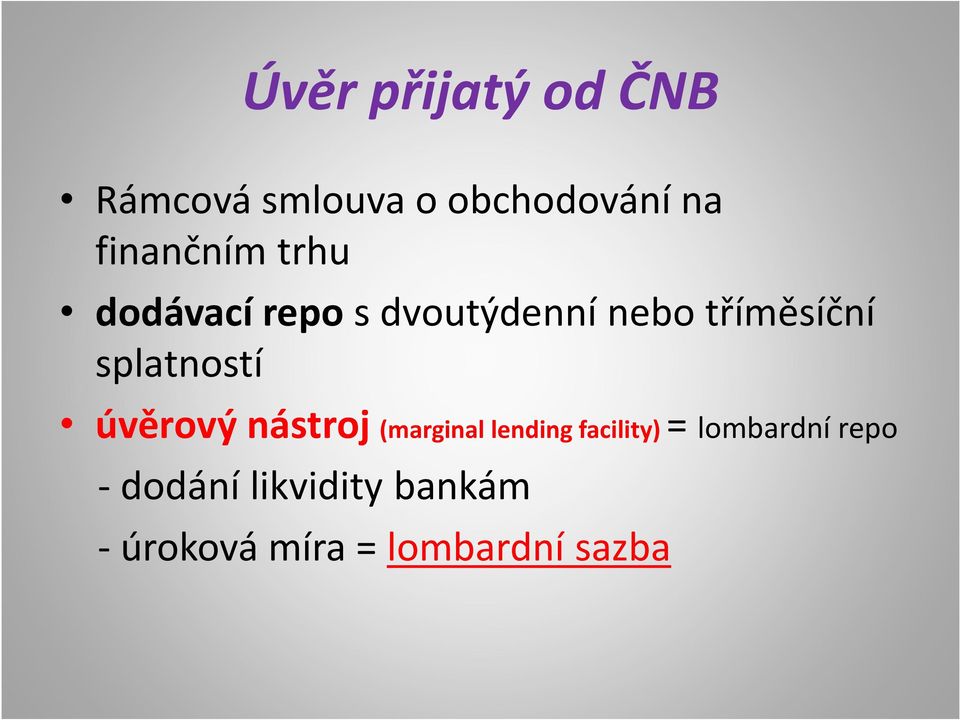 splatností úvěrový nástroj (marginal lending facility) =