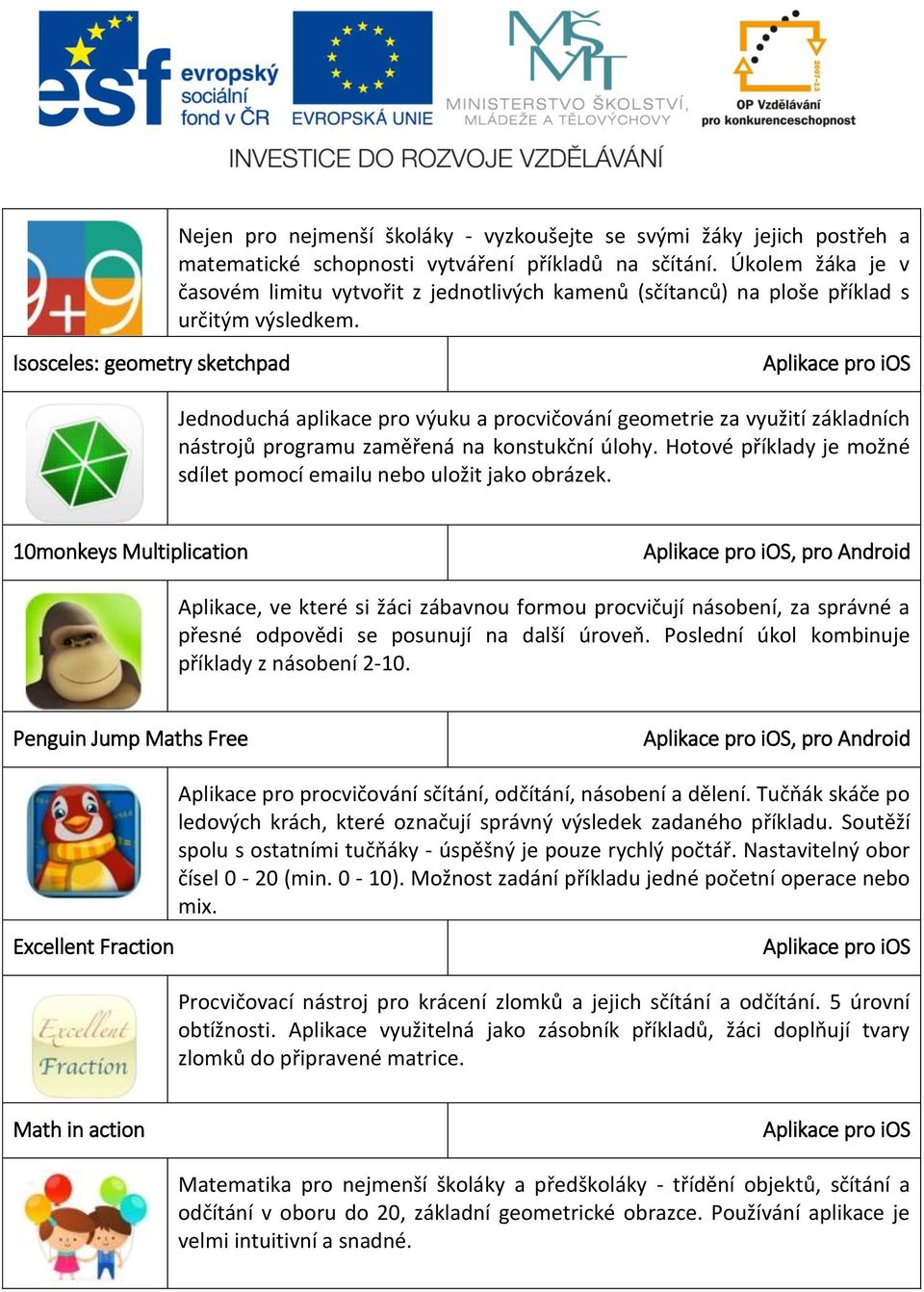 Isosceles: geometry sketchpad Jednoduchá aplikace pro výuku a procvičování geometrie za využití základních nástrojů programu zaměřená na konstukční úlohy.