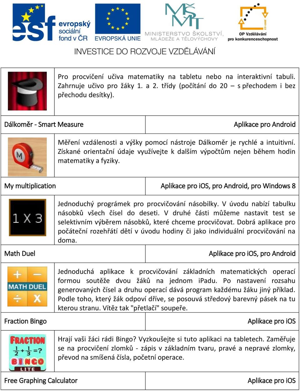 Získané orientační údaje využívejte k dalším výpočtům nejen během hodin matematiky a fyziky.